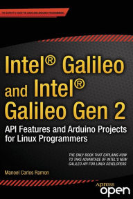 Title: Intel Galileo and Intel Galileo Gen 2: API Features and Arduino Projects for Linux Programmers, Author: Manoel Ramon