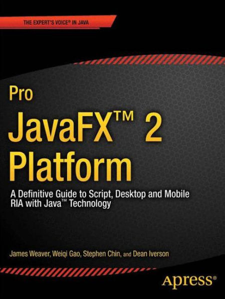 Pro JavaFX 2: A Definitive Guide to Rich Clients with Java Technology / Edition 1