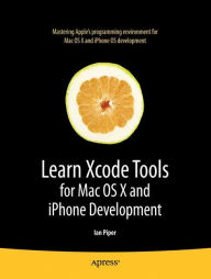 Title: Learn Xcode Tools for Mac OS X and iPhone Development, Author: Ian Piper