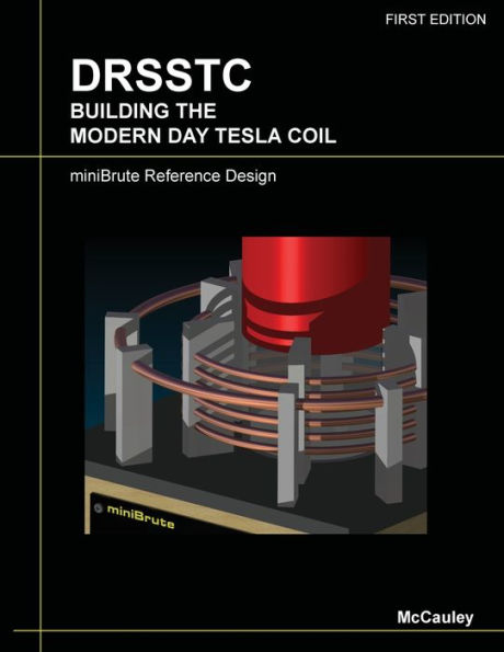 Drsstc: Building the Modern Day Tesla Coil miniBrute Reference Design