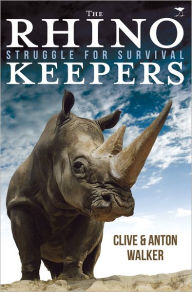 Title: The Rhino Keepers: Struggle for Survival, Author: Clive Walker