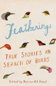 Title: Featherings: True Stories in Search of Birds, Author: Vernon R. L. Head