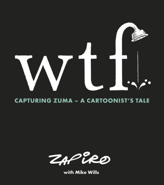 WTF: Capturing Zuma: A Cartoonist's Tale
