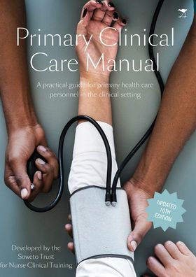 Primary Clinical Care Manual: A practical guide for primary health care personnel in the clinical setting