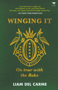 Title: Winging It: On tour with the boks, Author: Liam Del Carme