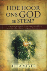 Title: Hoe hoor ons God se stem? (eBoek), Author: Elza Meyer