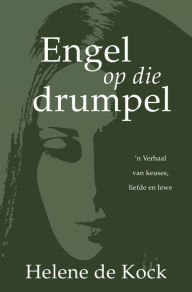 Title: Engel op die drumpel (eBoek): n Verhaal van keuses, liefde en lewe, Author: Helene De Kock