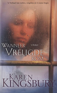 Title: Wanneer vreugde kom (eBoek): n Verhaal van verlies, vergifnis en 'n nuwe begin, Author: Karen Kingsbury