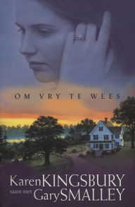 Title: Om vry te wees (eBoek), Author: Karen Kingsbury