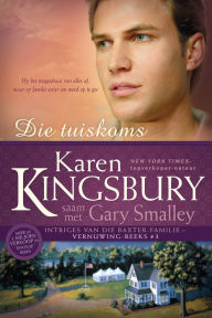 Title: Die tuiskoms (eBoek): Hy het weggedraai van alles af, maar sy familie weier om moed op te gee, Author: Karen Kingsbury