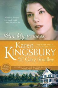 Title: Om bly te wees (eBoek): Wanneer 'n feesviering in 'n tragedie eindig, stort haar lewe in duie, Author: Karen Kingsbury