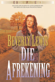 Title: Die afrekening (eBoek): Dit is die glinster en die glans waarvan sy nog altyd gedroom het, maar haar verlede roep haar huis toe, Author: Beverly Lewis