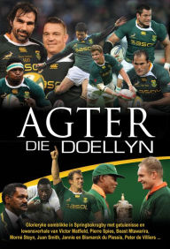 Title: Agter die doellyn (eBoek): Glorieryke oomblikke in Springbokrugby met getuienisse en lewensverhale deur Victor Matfield, Pierre Spies, Beast Mtawarira, Morne Steyn, Juan Smith, Jannie en Bismarck du Plessis, Peter de Villiers ..., Author: Timothy Bates PhD