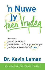 Title: n Nuwe jy teen Vrydag (eBoek): Hoe om: jouself te aanvaar, jou selfvertroue 'n hupstoot te gee, jou lewe te verander in 5 dae, Author: Kevin Leman