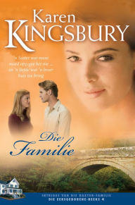 Title: Die familie (eBoek): n Suster wat nooit moed opgegee het nie ... en 'n liefde wat 'n broer huis toe bring, Author: Karen Kingsbury