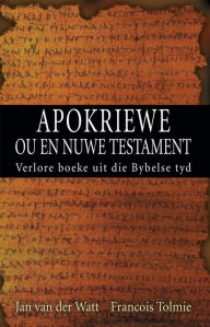 Title: Apokriewe (eBoek): Verlore boeke uit die Bybelse tyd, Author: Jan Van der Watt