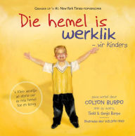 Title: Die hemel is werklik - vir kinders (eBoek): n Klein seuntjie se storie oor sy reis hemel toe en terug, Author: Todd Burpo