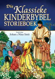 Title: Die klassieke Kinderbybel-storieboek (eBoek), Author: Johan Smit