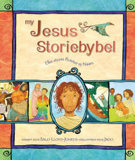 Title: My Jesus-Storiebybel (eBoek): Elke storie fluister sy Naam, Author: Sally Lloyd-Jones