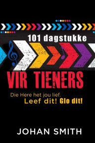 Title: 101 dagstukke vir tieners (eBoek): Die Here het jou lief. Leef dit! Glo dit!, Author: Johan Smith