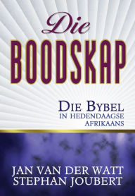 Title: Die Boodskap (eBoek): Die Bybel in hedendaagse Afrikaans, Author: Jan Van der Watt