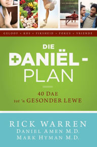 Title: Die Daniel-plan (eBoek): 40 dae tot 'n gesonder lewe, Author: Rick Warren