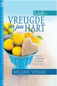 Title: Vreugde vir jou hart (eBook): Koester-oomblikke vir die siel van 'n vrou, Author: Milanie Vosloo