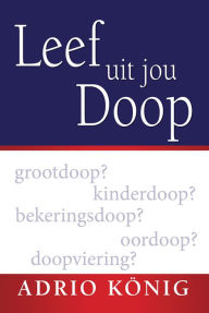 Title: Leef uit jou doop (eBoek), Author: Adrio König