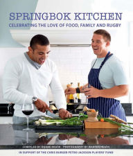 Title: Springbok Kitchen: Celebrating the love of food, family and rugby, Author: Duane Heath