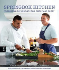 Title: Springbok Kitchen: Celebrating the love of food, family and rugby, Author: Duane Heath