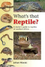 What's that Reptile?: A starter's guide to reptiles of southern Africa