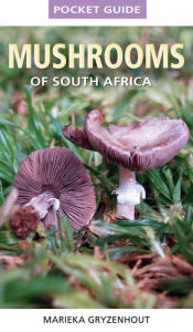 Title: Pocket Guide to Mushrooms of South Africa, Author: Marieka Gryzenhout