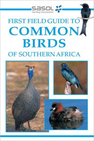 Title: Sasol First Field Guide to Common Birds of Southern Africa, Author: Tracey Hawthorne