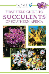 Title: Sasol First Field Guide to Succulents of Southern Africa, Author: John Manning