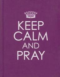 Title: Keep Calm and Pray - Hardcover Edition, Author: Christian Art Gifts