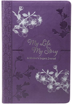 My Life Story A Mothers Legacy Purple Bound Lined Journal 6 My Life Story A Mothers Legacy Purple Bound Lined Journal 6