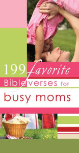 Title: 199 Favorite Bible Verses for Busy Moms (eBook), Author: Christian Art Gifts Christian Art Gifts