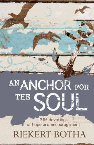 Title: An Anchor for the Soul: 366 devotions of hope and encouragement (PagePerfect NOOK Book), Author: Riekert Botha