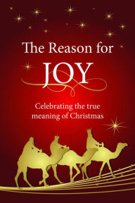 Title: The Reason for Joy (eBook): Celebrating the true meaning of Christmas, Author: Christian Art Publishers Christian Art Publishers