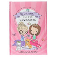 Title: 101 Devotions for His Princesses, Author: Carolyn Larsen