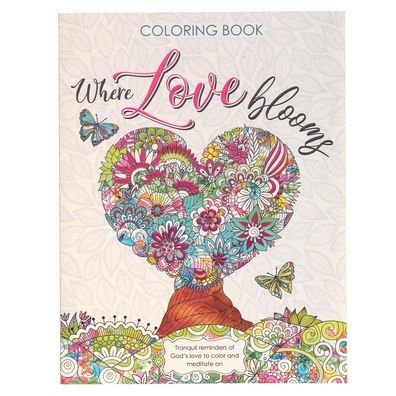 Where Love Blooms Tranquil Reminders of God's Love to Color and Meditate on Inspirational Coloring Book for Adults and Teens with Scripture