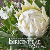 Title: Birkenhead Blooms: The Floral Art of Alyson Kessel, Author: Alyson Kessel