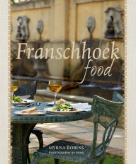 Title: Franschhoek Food, Author: Myrna Robins