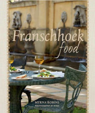 Title: Franschhoek Food, Author: Myrna Robins