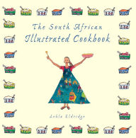 Title: The South African Illustrated Cookbook, Author: Lehla Eldridge