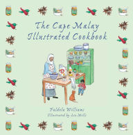 Title: The Cape Malay Illustrated Cookbook, Author: Faldela Williams