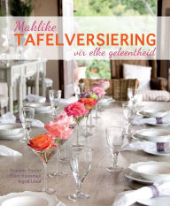 Title: Maklike Tafelversiering vir Elke Geleentheid, Author: Noeleen Foster