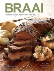 Title: Braai: 166 modern recipes to share with family and friends, Author: Hilary Biller