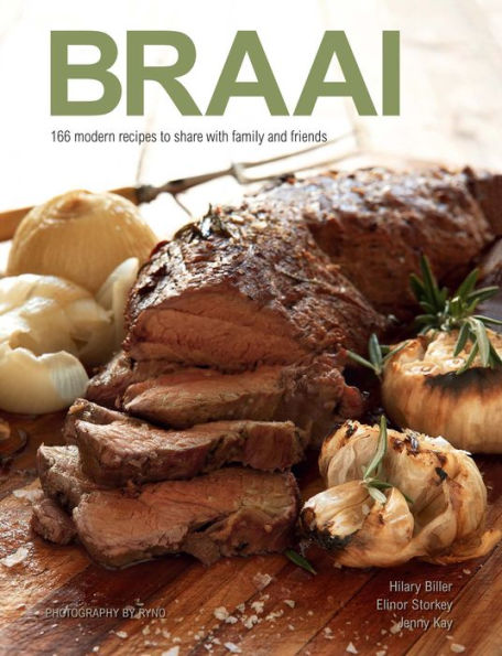 Braai: 166 modern recipes to share with family and friends