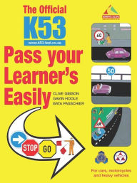 Title: The Official K53 Pass Your Learner's Easily: For cars, motorcycles and heavy vehicles, Author: Gavin Hoole